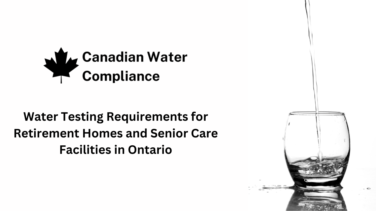 Ontario Water Testing: Retirement Home & Senior Care Compliance